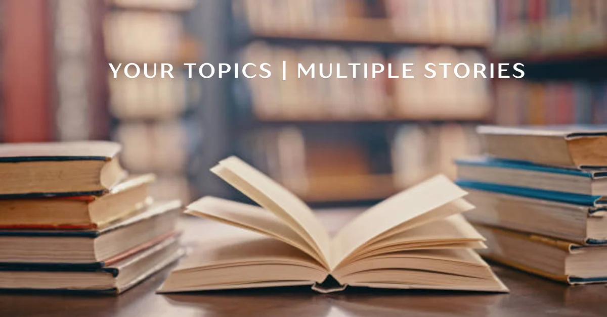 your topics | multiple stories