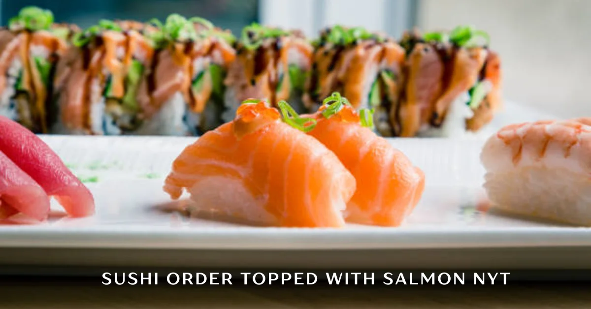Sushi Order Topped With Salmon Nyt