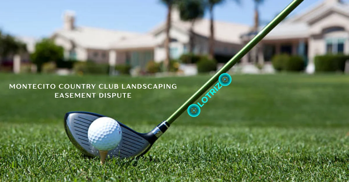 montecito country club landscaping easement dispute